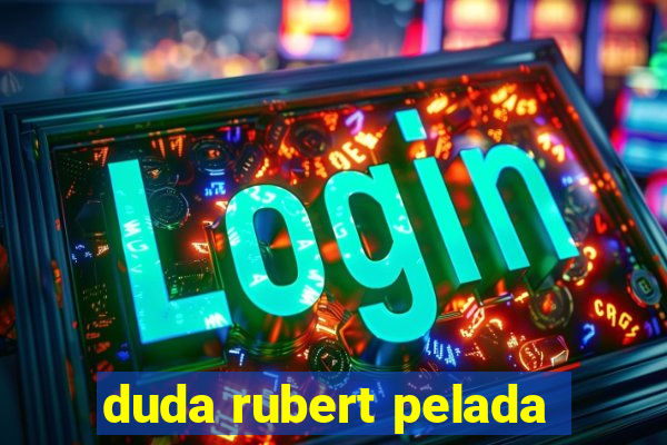 duda rubert pelada